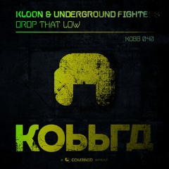 Kloon & Underground Fighters - Drop That Low