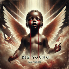 DIE YOUNG