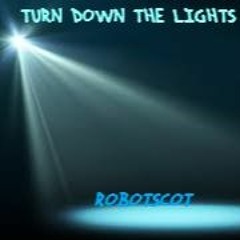 Turn Down The Lights