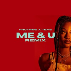 Tems - Me & U (Frotribe Remix)