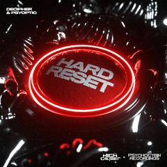 Decipher & Psyoptic - Hard Reset (Psychocybin Recordings Co-Release)(FREE DOWNLOAD)