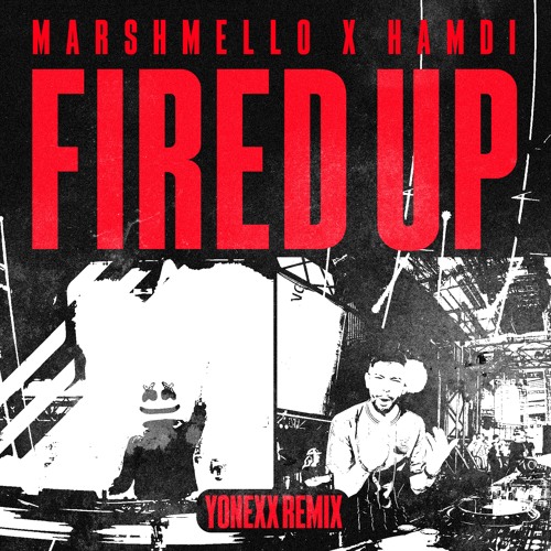 Marshmello x Hamdi - Fired Up (Yonexx Remix)
