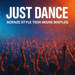 Lady Gaga — Just Dance (ACRAZE Style Tech House Bootleg Snippet) - D1
