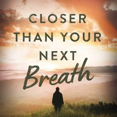PDF Closer Than Your Next Breath: Where Is God When You Need Him Most? unlimited