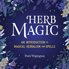 FREE EPUB 📄 Herb Magic: An Introduction to Magical Herbalism and Spells by  Patti Wi