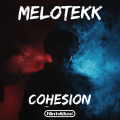 MELOTEKK - COHESION [20 MIN]