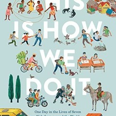 [GET] KINDLE PDF EBOOK EPUB This Is How We Do It: One Day in the Lives of Seven Kids