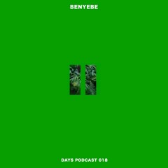 Benyebe - Days Podcast 018