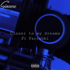 Closer to my dreams (ft Ahki)