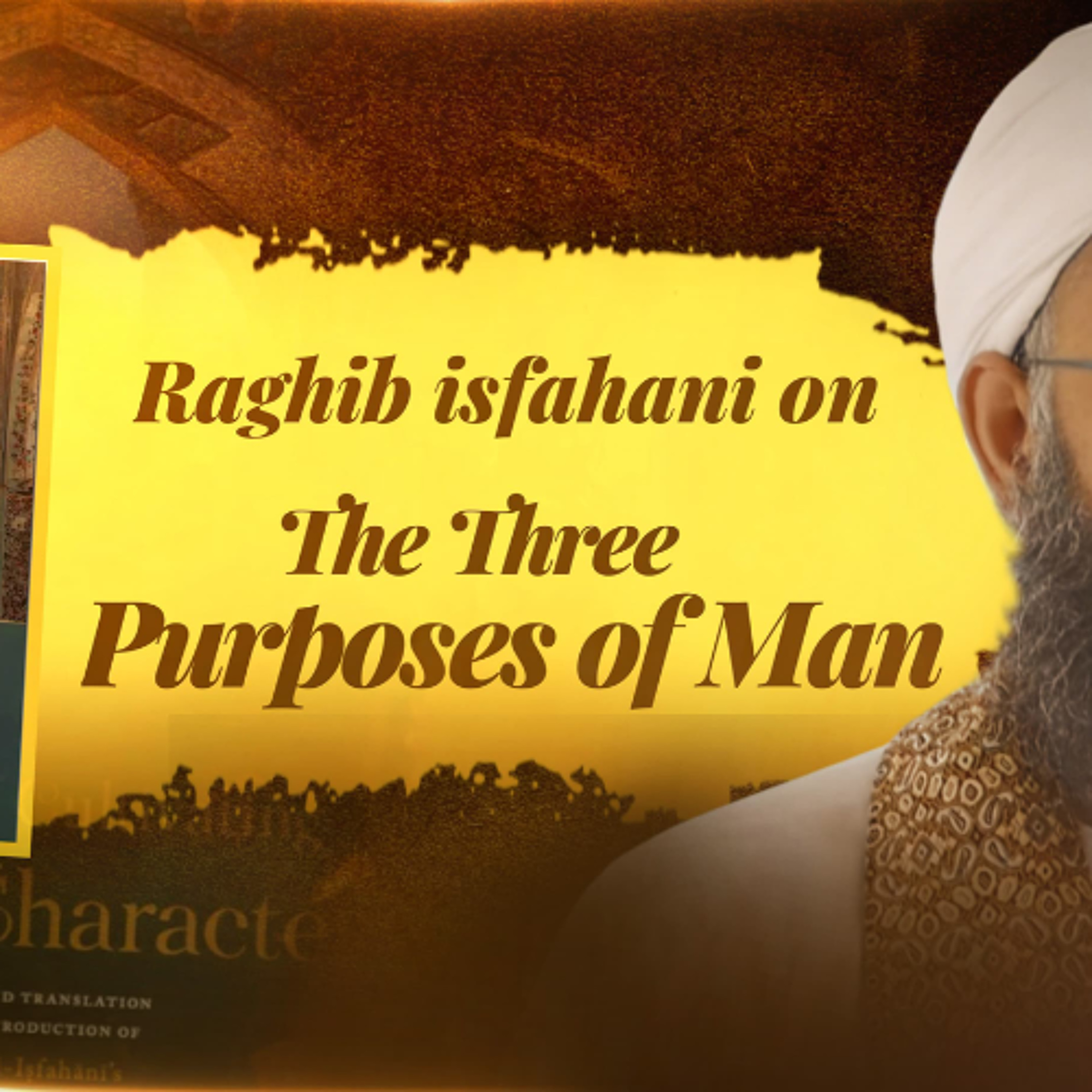 Raghib Isfahani On The Three Purposes of Man