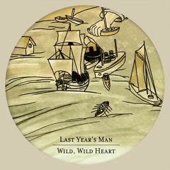 Last Year's Man - Wild, Wild Heart (with lyrics)