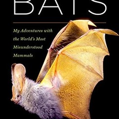 [PDF] ❤️ Read The Secret Lives of Bats: My Adventures with the World's Most Misunderstood Mammal