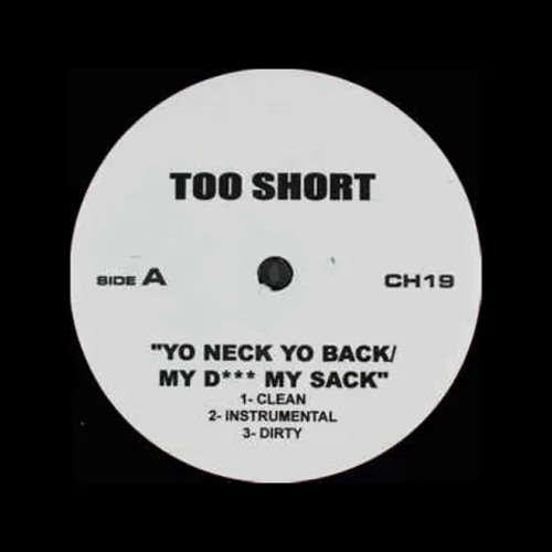 Too $hort - Yo Neck, Yo Back/My D**k, My Sack