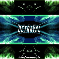 K$YWA - Betrayal (VictorMuniz 'Abstract' Remix) [FREE DL]