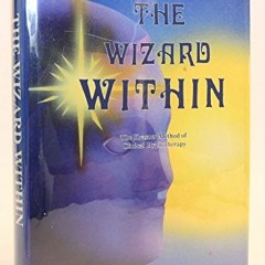 [Get] [KINDLE PDF EBOOK EPUB] The wizard within: The Krasner method of hypnotherapy b