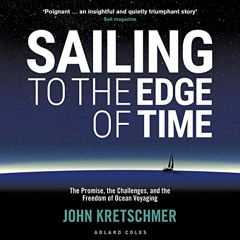 Get EBOOK 📬 Sailing to the Edge of Time: The Promise, the Challenges, and the Freedo