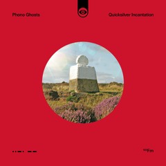 PHONO GHOSTS - Quicksilver Incantation