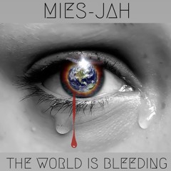 THE WORLD IS BLEEDING