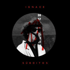 Ignace - Súbditos (Original Mix)
