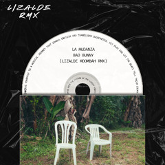 La Mudanza - Bad Bunny (LIZALDE Moombah Rmx)