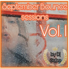 September Bounce sessions Vol.1 By Dj Gabo.
