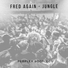 Fred Again - Jungle (Perplex Bootleg_Free Download)