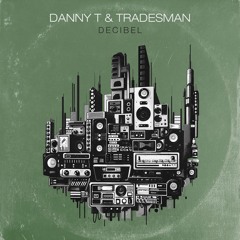 Danny T & Tradesman - Decibel *FREE DOWNLOAD