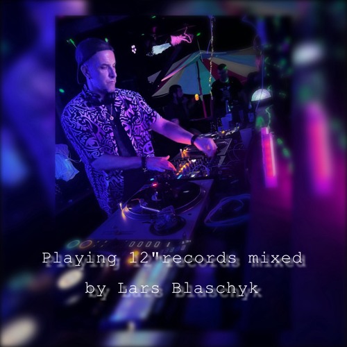 Playing 12" records mixed by Lars Blaschyk 08/25
