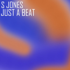 PREMIERE : S Jones - Just A Beat