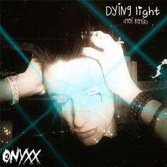 dying light (moi remix)