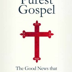 [PDF] ❤️ Read The Purest Gospel: The Good News That Everyone Will Be Saved by  Mr. John Mortimer