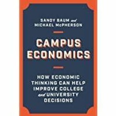 ((Read PDF) Campus Economics: How Economic Thinking Can Help Improve College and University Decision