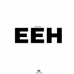 EEH freestyle (prod fashi)