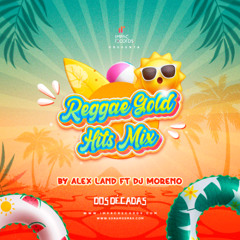 Reggae Gold Hits Mix by Alex Land ft DJ Moreno IR