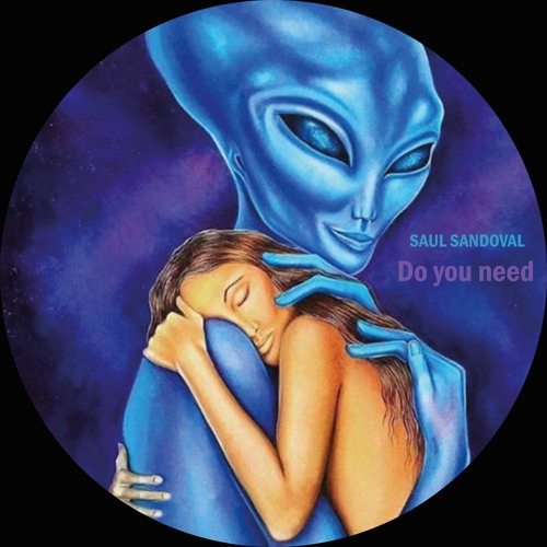 Saul Sandoval - Do you need (UNRELEASED)