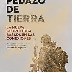 Por un pedazo de tierra: La nueva geopolítica basada en las conexiones (Deusto) (Spanish Editio