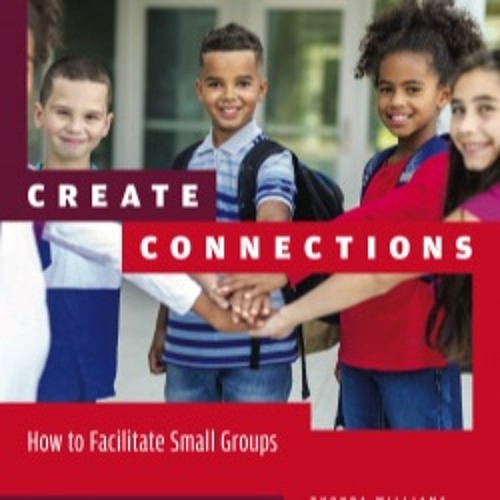Episode 8 - Dr. Rhonda Williams and Sameen DeBard, Create Connections: How to Facilitate Small Groups