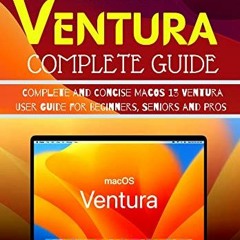 ACCESS [EPUB KINDLE PDF EBOOK] MACOS VENTURA COMPLETE GUIDE 2023: Complete and Concise MacOS 13 Vent