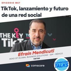 EP 67: TikTok, lanzamiento y futuro de una red social