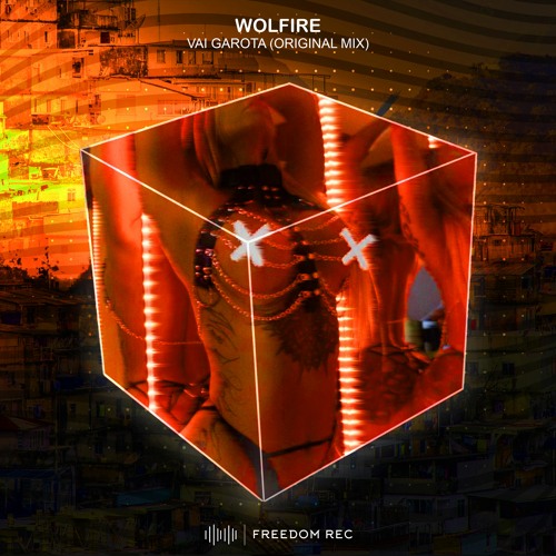 Wolfire - Vai Garota!!! (Original Mix) FREEDOM REC