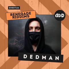 RENEGADE RIDDIMS: Dedman