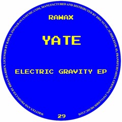 RAWAX029 - YATE - ELECTRIC GRAVITY EP (RAWAX)