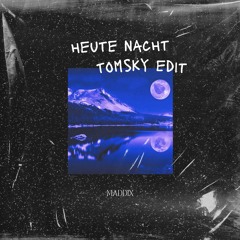 Maddix - Heute Nacht (Tomsky Edit) [BUY = FREE DL]