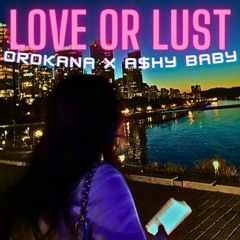 Love or Lust (Feat. A$hy Baby)