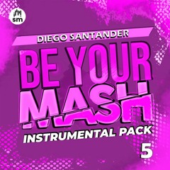 BE YOUR MASH - Instrumental Pack 5