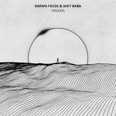 Karma Fields & Shey Baba | Dreams
