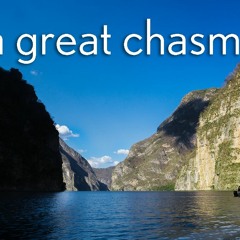 A Great Chasm - Luke 16:19-31