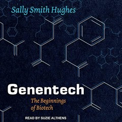 VIEW EBOOK 📫 Genentech: The Beginnings of Biotech by  Sally Smith Hughes,Suzie Althe