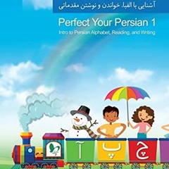 [VIEW] EBOOK EPUB KINDLE PDF Perfect Your Persian 1: Intro to Persian Alphabet, Readi