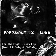 Pop Smoke - For The Night ft. Lil Baby & DaBaby (Luxx Flip)